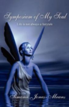 Symposium of My Soul: Life Is Not Always a Fairytale