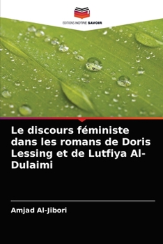 Paperback Le discours féministe dans les romans de Doris Lessing et de Lutfiya Al-Dulaimi [French] Book