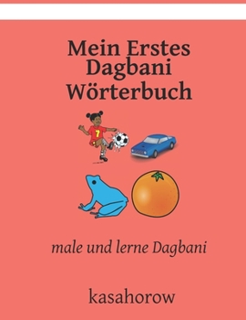Paperback Mein Erstes Dagbani Wörterbuch: male und lerne Dagbani [German] Book