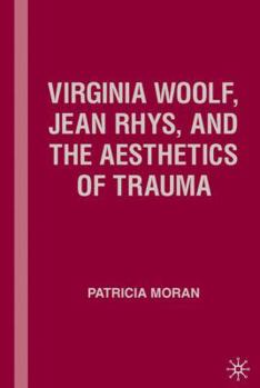 Hardcover Virginia Woolf, Jean Rhys, and the Aesthetics of Trauma Book