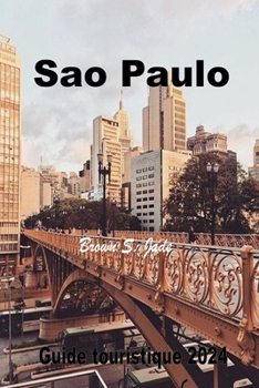 Paperback Sao Paulo Guide Touristique 2024: Votre meilleure exploration de la ville: Une aventure gastronomique vous attend [French] Book