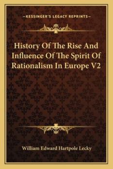 Paperback History Of The Rise And Influence Of The Spirit Of Rationalism In Europe V2 Book