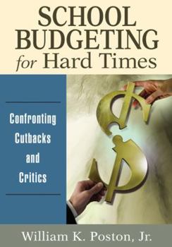 Paperback School Budgeting for Hard Times: Confronting Cutbacks and Critics Book