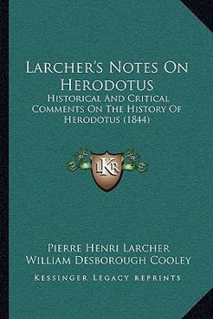 Paperback Larcher's Notes On Herodotus: Historical And Critical Comments On The History Of Herodotus (1844) Book