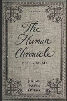 Paperback The Human Chronicle: Volume V: 1950 - 2025 AD Book