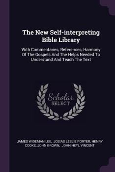 Paperback The New Self-interpreting Bible Library: With Commentaries, References, Harmony Of The Gospels And The Helps Needed To Understand And Teach The Text Book