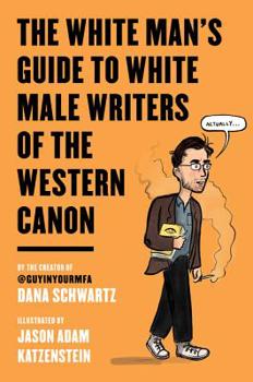 Paperback The White Man's Guide to White Male Writers of the Western Canon Book