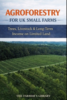 Agroforestry for UK Small Farms: Trees, Livestock and Long-Term Income on Limited Land
