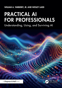 Paperback Practical AI for Professionals: Understanding, Using, and Surviving AI Book