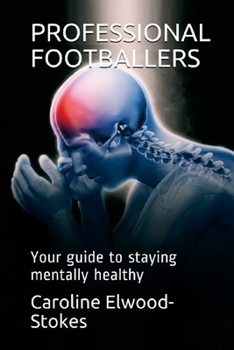 Paperback PROFESSIONAL FOOTBALLERS Your guide to staying mentally healthy Book