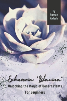 Paperback Echeveria 'Lilacina': Unlocking the Magic of Desert Plants, For Beginners Book