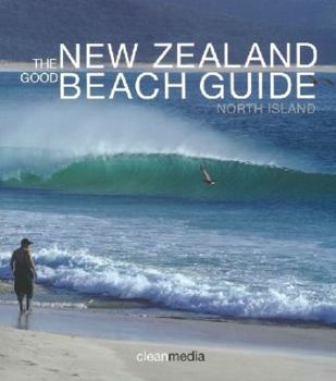 Paperback The New Zealand Good Beach Guide: North Island Book