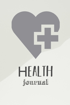 Health Journal: Record & Track Medical, Dental, Food, Exercise, Weight, Mental, Fitness, Mood, Diet Log Book Tracker