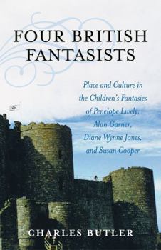 Paperback Four British Fantasists: Place and Culture in the Children's Fantasies of Penelope Lively, Alan Garner, Diana Wynne Jones, and Susan Cooper Book