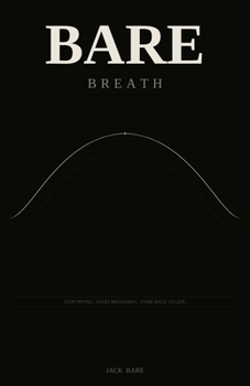 Paperback Bare Breath: Stop Trying. Start Breathing. Come Back to Life. Book