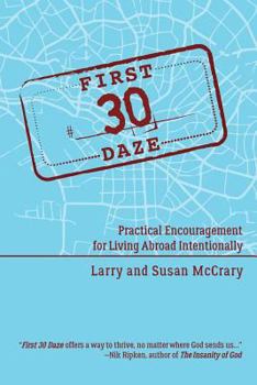 Paperback The First 30 Daze: Practical Encouragement for Living Abroad Intentionally Book