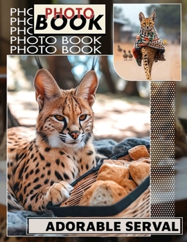 Paperback Adorable Serval Photo Book: Stunning Collection Featuring 40 Unique Images Of The Playful African Cat Book