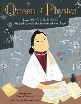 Hardcover Queen of Physics: How Wu Chien Shiung Helped Unlock the Secrets of the Atom Volume 6 Book