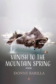 Paperback Vanish to the Mountain Spring: Poems Book
