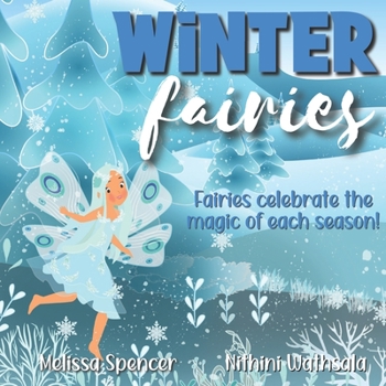 Winter Fairies: Fairies Celebrate the Magic of Each Season Series: Winter