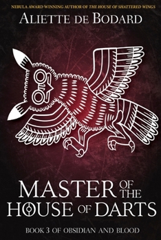 Master of the House of Darts - Book #3 of the Obsidian and Blood