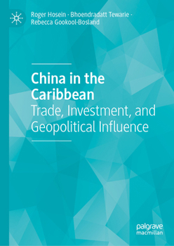 Hardcover China in the Caribbean: Trade, Investment, and Geopolitical Influence Book