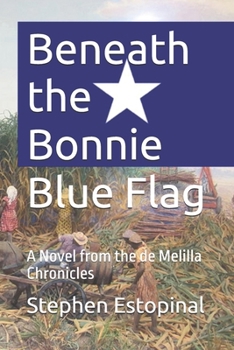 Paperback Beneath the Bonnie Blue Flag: A Novel from the de Melilla Chronicles Book