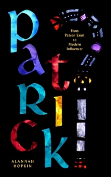 Paperback Patrick: From Patron Saint to Modern Influencer Book