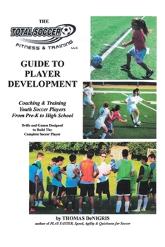 The Total Soccer Fitness & Training: Guide to Player Development