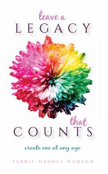 Paperback Leave a Legacy That Counts: Create One at Any Age Book