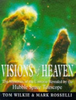 Hardcover Visions of Heaven: The Mysteries of the Universe Revealed by the Hubble Space Telescope Book