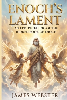 Enoch's Lament: An Epic Retelling of the Hidden Book of Enoch