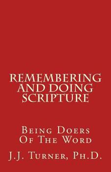 Paperback Remembering And Doing Scripture: Being Doers Of The Word Book