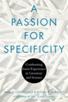 Paperback A Passion for Specificity: Confronting Inner Experience in Literature and Science Book