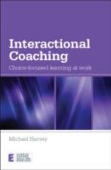 Paperback Interactional Coaching: Choice-Focused Learning at Work Book