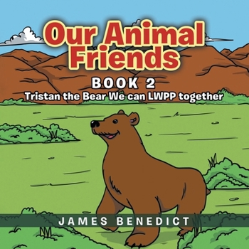 Paperback Our Animal Friends: Book 2: Tristan the Bear We can LWPP together Book