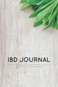 Paperback IBD Journal: For Tracking IBD, IBS, Crohn's or Colitis Symptoms, Pain Levels, Triggers & Medication Book