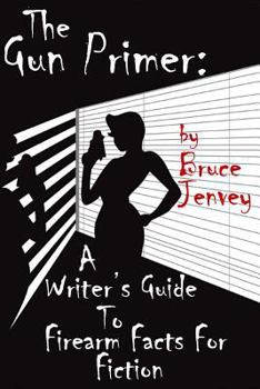 Paperback The Gun Primer: A Writer's Guide To Firearm Facts For Fiction Book