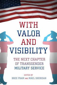 With Valor And Visibility: The Next Chapter of Transgender Military Service