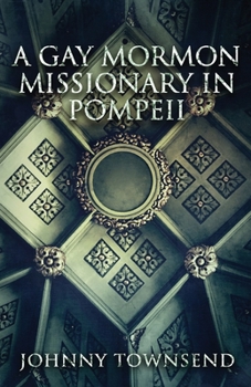 Paperback A Gay Mormon Missionary in Pompeii Book
