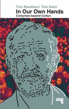 Paperback In Our Own Hands: Corbynism Beyond Corbyn Book