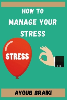 Paperback How to manage your stress: Standards and Strategies for Health and to abstain from stress, Managing Stress at Work, Practical Strategies to trans Book