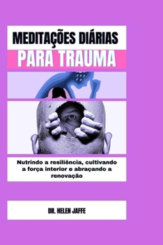 Paperback Meditações Diárias Para Trauma: Nutrindo a resiliência, cultivando a força interior e abraçando a renovação [Portuguese] Book