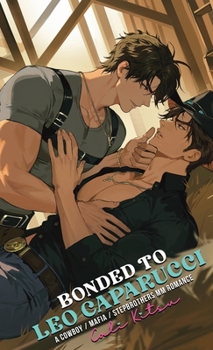 Hardcover Bonded to Leo Caparucci: A Cowboy / Mafia / Stepbrothers MM Romance Book