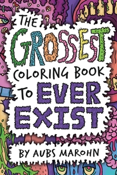 Paperback The Grossest Coloring Book to Ever Exist Book