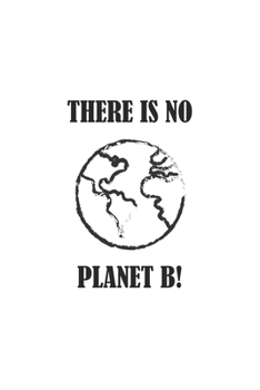 Paperback There is no Planet B: Lined Paper Notebook 6x9 inches with 120 pages Book