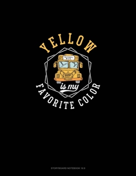 Yellow Is My Favorite Color: Storyboard Notebook 1.85:1