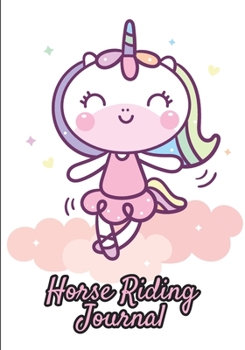 Horse Riding Journal: Horse gifts for girls | Equestrian journal | Horseback Riding Lesson Record Log | 111 pages | 7"x10" paperback |  white background with unicorn horse on pink cloud