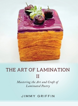 Hardcover The Art of Lamination II: Mastering the Art and Craft of Laminated Pastry Book