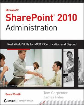 Paperback Microsoft SharePoint 2010 Administration: Real-World Skills for MCITP Certification and Beyond (Exam 70-668) [With CDROM] Book